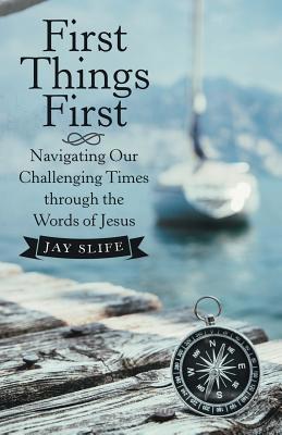 First Things First: Navigating Our Challenging ... 1973665239 Book Cover