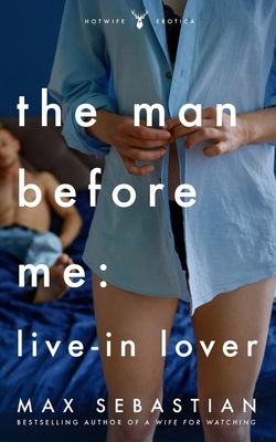 The Man Before Me: Live-in Lover B0F4F2CCM4 Book Cover
