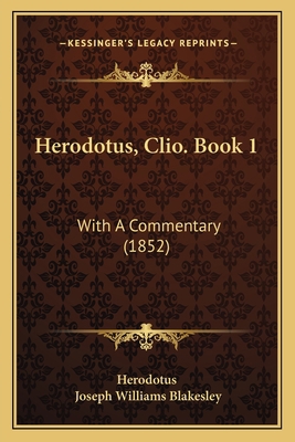 Herodotus, Clio. Book 1: With A Commentary (1852) 1165477270 Book Cover