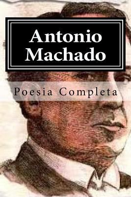 Antonio Machado: Poesia Completa [Spanish] 1519595964 Book Cover