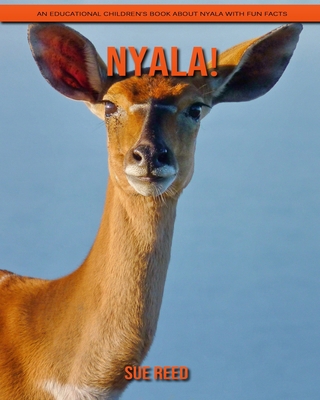Nyala! An Educational Children's Book about Nyala with Fun Facts