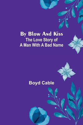 By Blow and Kiss: The Love Story of a Man with ... 9356153922 Book Cover
