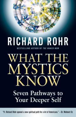 What the Mystics Know: Seven Pathways to Your D... 0824520394 Book Cover