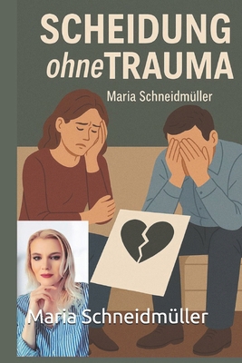 Scheidung ohne Trauma [German] B0FM3C2F6B Book Cover