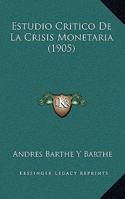 Estudio Critico De La Crisis Monetaria (1905) [Spanish] 1169131921 Book Cover