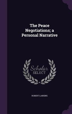 The Peace Negotiations; A Personal Narrative 1347244816 Book Cover