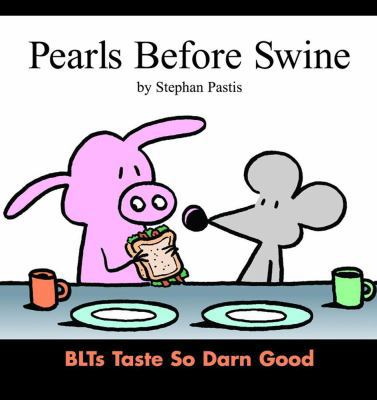Pearls Before Swine : BLTs Taste So Darn Good (... 0740734377 Book Cover