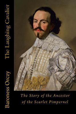 The Laughing Cavalier: The Story of the Ancesto... 1546511113 Book Cover