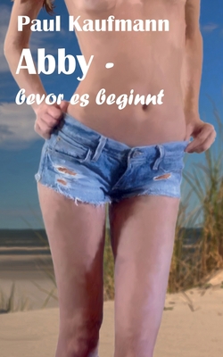 Abby - bevor es beginnt [German] 3750492530 Book Cover