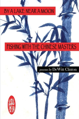 By a Lake Near a Moon: Fishing with the Chinese... 0989624579 Book Cover