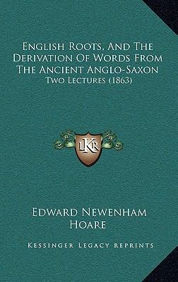 English Roots, And The Derivation Of Words From... 1166087751 Book Cover