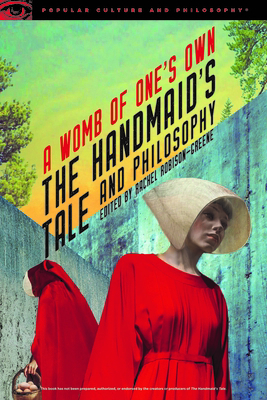 The Handmaid's Tale and Philosophy: A Womb of O... 0812699920 Book Cover