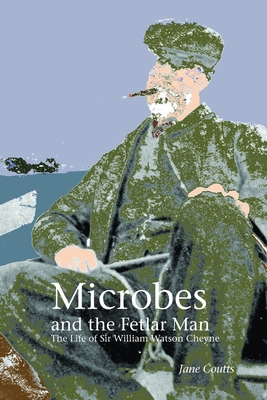 Microbes and the Fetlar Man: The Life of Sir Wi... 1846220556 Book Cover