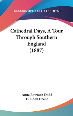 Cathedral Days, a Tour Through Southern England... 1120256143 Book Cover