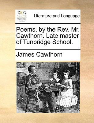 Poems, by the REV. Mr. Cawthorn. Late Master of... 1170590667 Book Cover