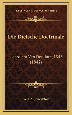 Die Dietsche Doctrinale: Leerdicht Van Den Jare... [Dutch] 1166873013 Book Cover