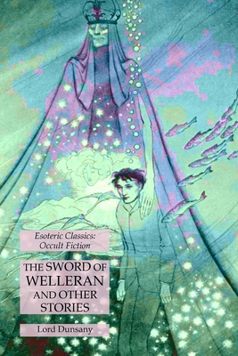 The Sword of Welleran and Other Stories: Esoter... 1631185012 Book Cover