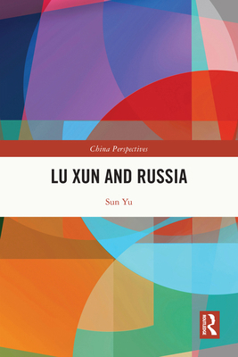 Lu Xun and Russia 1032851244 Book Cover