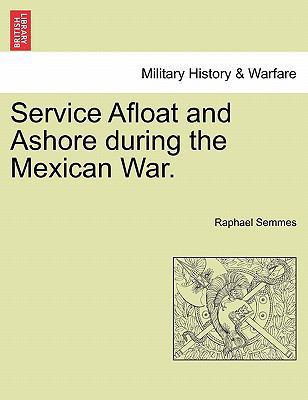 Service Afloat and Ashore During the Mexican War. 124147351X Book Cover