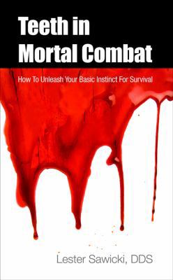 Teeth In Mortal Combat: How To Unleash Your Bas... 0984370625 Book Cover