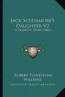 Jack Scudamore's Daughter V2: A Domestic Story ... 1164913212 Book Cover