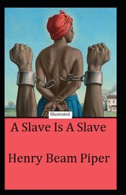 A Slave is a Slave (Illustrated) B08PXB93GT Book Cover