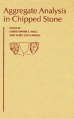 Aggregate Analysis in Chipped Stone 0874807964 Book Cover