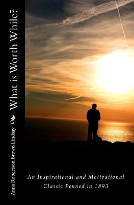 What Is Worth While? 1611042615 Book Cover