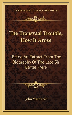 The Transvaal Trouble, How It Arose: Being an E... 1163523038 Book Cover