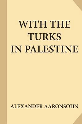 With the Turks in Palestine (Large Print) [Large Print] 1547118059 Book Cover