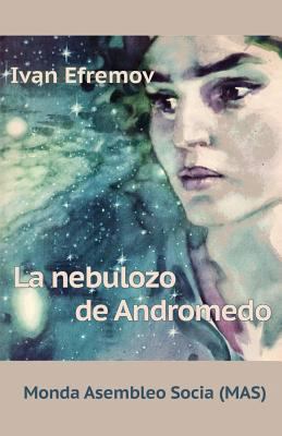 La nebulozo de Andromedo: Sciencfikcia romano [Esperanto] 2369601221 Book Cover