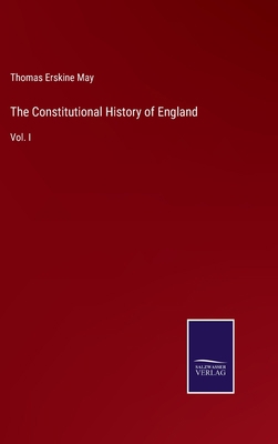 The Constitutional History of England: Vol. I 3375054971 Book Cover