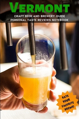 Vermont Craft Beer & Brewery Guide and Notebook 1095024892 Book Cover