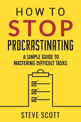 How to Stop Procrastinating: A Simple Guide to ... 1946159123 Book Cover