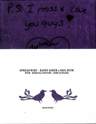 Kathy Acker & Paul Buck: Spread Wide 2914563175 Book Cover