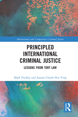 Principled International Criminal Justice: Less... 0367588617 Book Cover