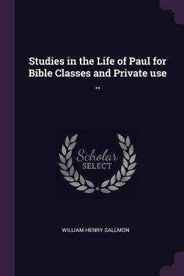 Studies in the Life of Paul for Bible Classes a... 1378001869 Book Cover
