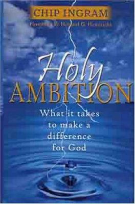 Holy Ambition: What it Takes to Make a Differen... 0802429785 Book Cover