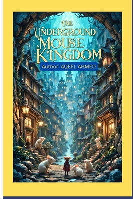 The Underground Mouse Kingdom 1834231051 Book Cover