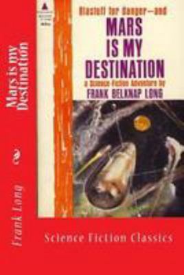 Mars is my Destination: Science Fiction Classics 1983640573 Book Cover