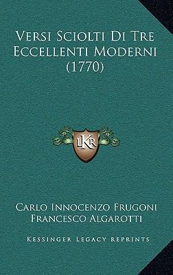 Versi Sciolti Di Tre Eccellenti Moderni (1770) [Italian] 1165855305 Book Cover