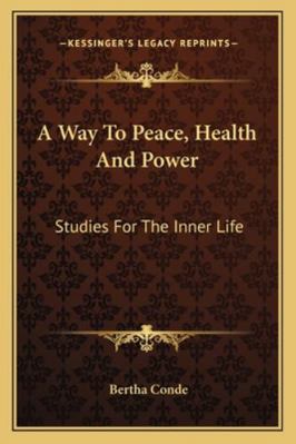 A Way To Peace, Health And Power: Studies For T... 1163179728 Book Cover