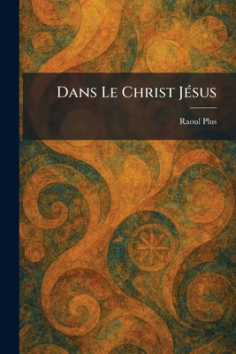 Dans Le Christ JÃ(c)sus [French] 1025588584 Book Cover