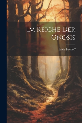 Im Reiche Der Gnosis [German] 1022294881 Book Cover