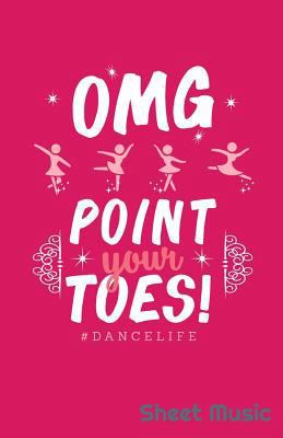 Omg Point Your Toes Dancelife Sheet Music 1090457723 Book Cover