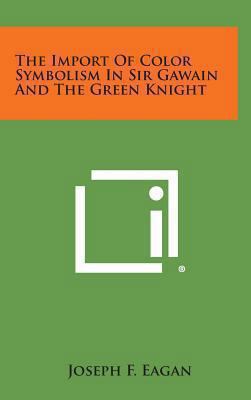 The Import of Color Symbolism in Sir Gawain and... 1258937263 Book Cover