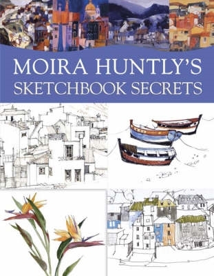 Moira Huntly's Sketchbook Secrets 0715319337 Book Cover