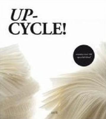Up Cycle!: More Than 100 Upcycling Ideas for Fu... 1584234687 Book Cover
