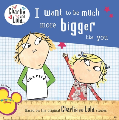 I Want to Be Much More Bigger Like You B00A2MNAN0 Book Cover