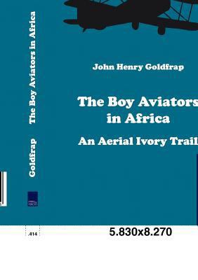 The Boy Aviators in Africa 3861954060 Book Cover